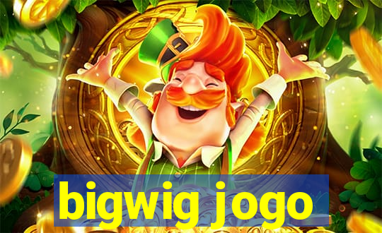 bigwig jogo